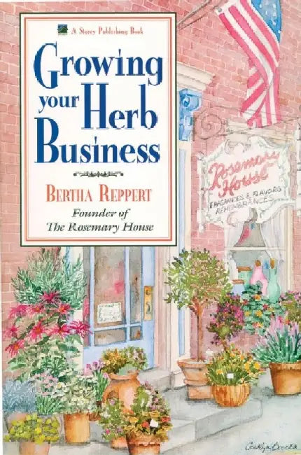 Growing Your Herb Business by Bertha Reppert