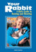 Your Rabbit: A Kid's Guide to Raising and Showing by Nancy Searle