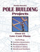 Monte Burch's Pole Building Projects: Over 25 Low-Cost Plans by Monte Burch