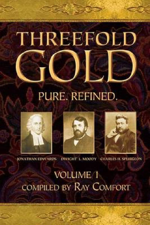 Threefold Gold: Pure. Refined. by Ray Comfort