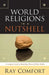 World Religions in a Nutshell: A Compact Guide to Reaching Those of Other Faiths by Ray Comfort