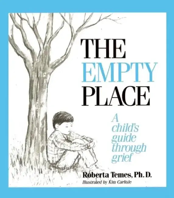 Empty Place: A Child's Guide Through Grief by Roberta Temes
