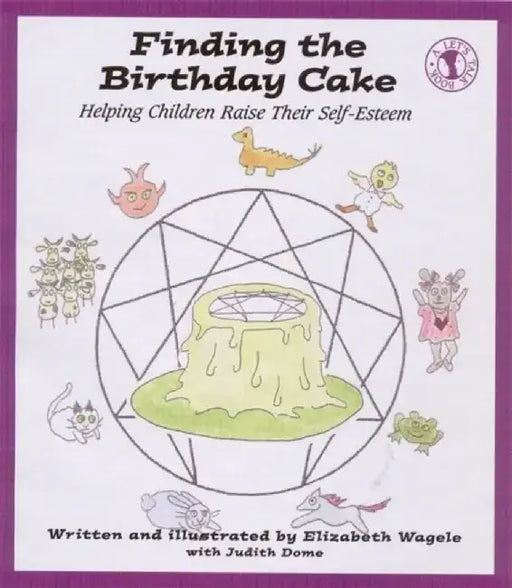 Finding the Birthday Cake: Helping Children Raise Their Self-Esteem by Elizabeth Wagele