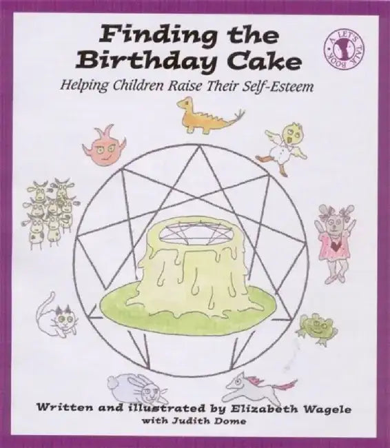 Finding the Birthday Cake: Helping Children Raise Their Self-Esteem by Elizabeth Wagele