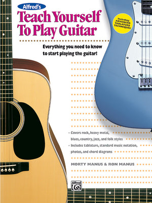 Alfred's Teach Yourself to Play Guitar: Everything You Need to Know to Start Playing the Guitar! by Morty Manus