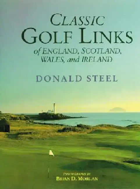 Classic Golf Links of England, Scotland by Donald Steele