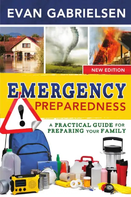 Emergency Preparedness: A Practical Guide for Preparing Your Family by Evan Gabrielsen, Evan M. Gabrielsen