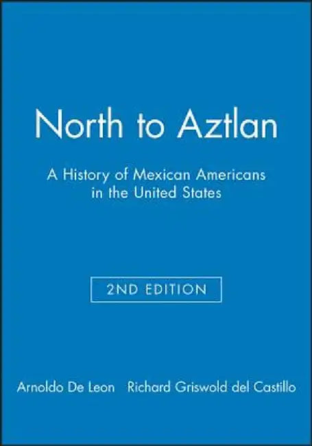North to Aztlan: A Brief History of Mexico by Arnoldo De Leon