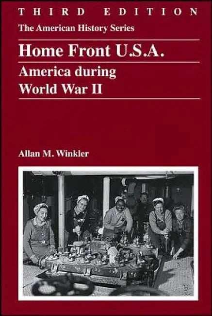Home Front U.S.A.: American During World War II by Allan M. Winkler