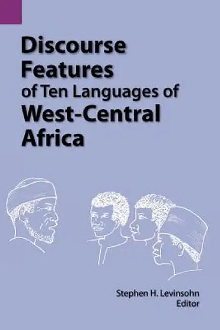 Discourse Features of Ten Languages of West-Central Africa by Stephen H. Levinsohn