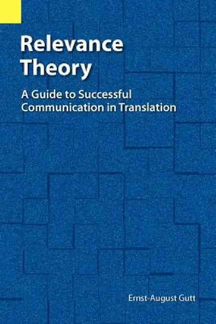 Relevance Theory: A Guide to Successful Communication in Translation by Ernst-August Gutt