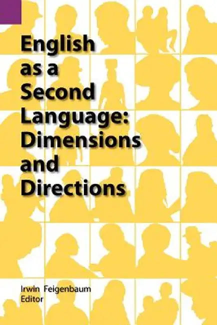 English as a Second Language: Dimensions and Directions by Irwin Feigenbaum