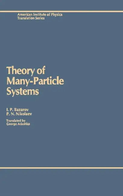 Theory of Many-Particle Systems by I. P. Bazarov