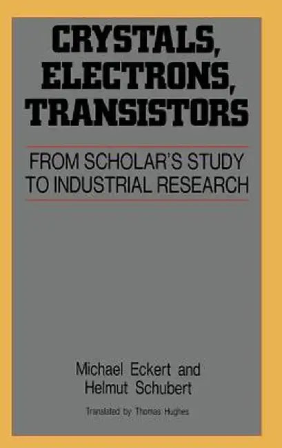 Crystals, Electrons, Transistors by Michael Eckert