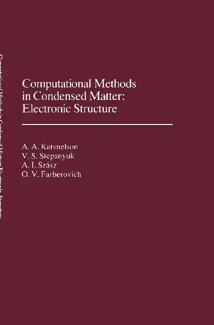 Computational Methods in Condensed Matter: Electronic Structure by A. A. Katsnelson