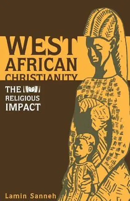 West African Christianity: The Religious Impact by Lamin Sanneh