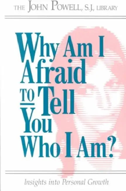 Why Am I Afraid to Tell You Who I Am? by John Powell