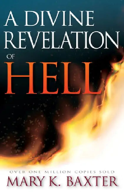 A Divine Revelation of Hell by Mary K. Baxter