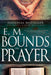 E. M. Bounds on Prayer by Edward M. Bounds