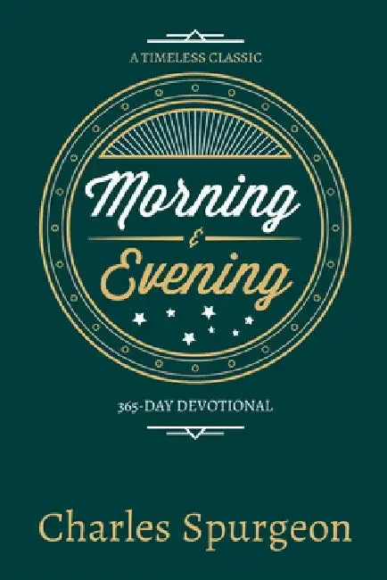 Morning and Evening by Charles Haddon Spurgeon