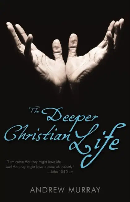 The Deeper Christian Life by Andrew Murray