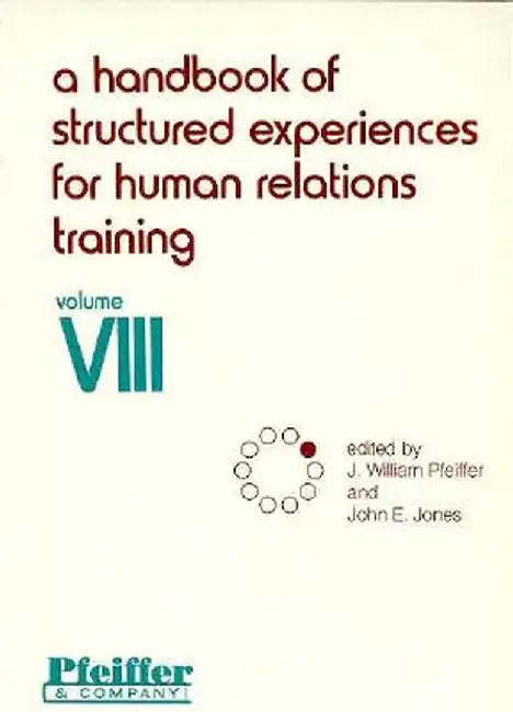 A Handbook of Structured Experiences for Human Relations Training, Volume VIII by J. William Pfeiffer