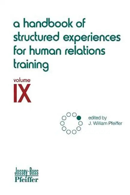 A Handbook of Structured Experiences for Human Relations Training, Volume IX by J. William Pfeiffer