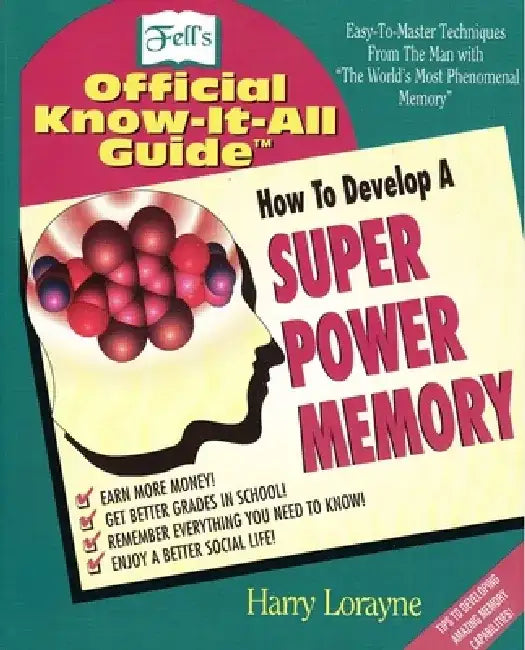 How to Develop a Super Power Memory: Fell's Offical Know-It-All Guide by Harry Lorayne