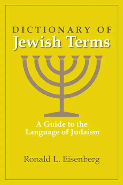 Dictionary of Jewish Terms: A Guide to the Language of Judaism by Ronald L. Eisenberg