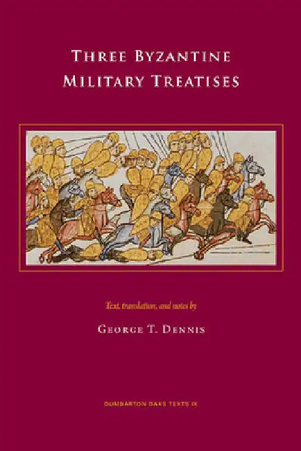 Three Byzantine Military Treatises by George T. Dennis