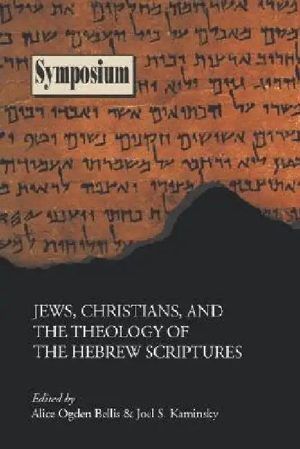 Jews, Christians, and the Theology of the Hebrew Scriptures by Alice Ogden Bellis