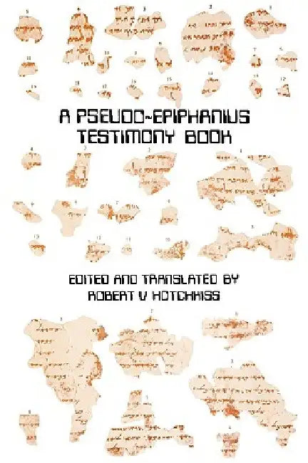 A Pseudo-Epiphanius Testimony Book by Robert V. Hotchkiss