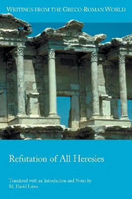 Refutation of All Heresies by M. David Litwa