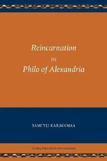Reincarnation in Philo of Alexandria by Sami Yli-Karjanmaa