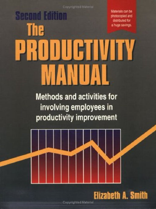 Productivity Manual: Methods and Activities for Involving Employees in Productivity Improvement by Elizabeth A. Smith