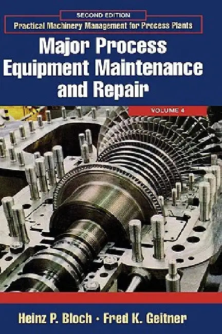 Major Process Equipment Maintenance and Repair by Heinz P. Bloch