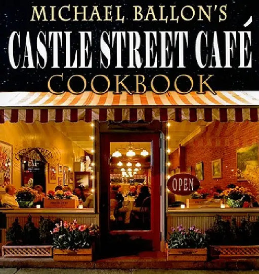 Castle Street Cafe Cookbook by Michael Ballon