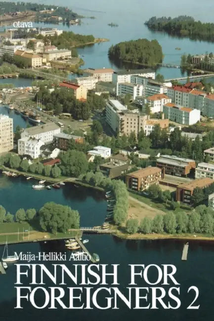Finnish for Foreigners 2 Text by Maija-Hellikki Aaltio