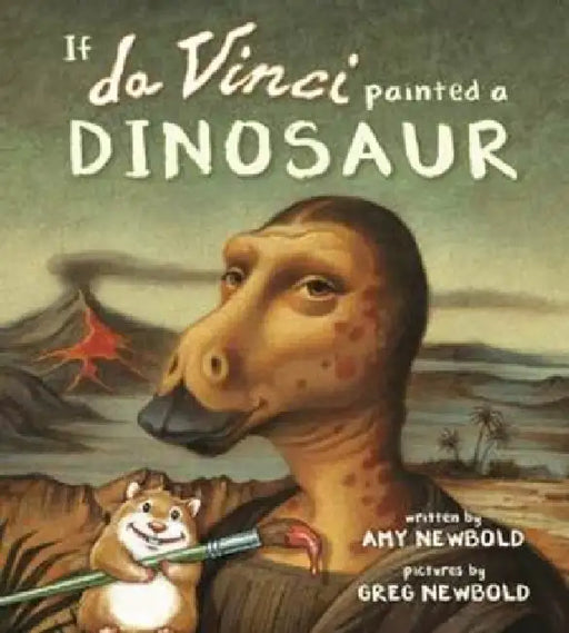 If DaVinci Painted a Dinosaur by Amy Newbold