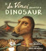 If DaVinci Painted a Dinosaur by Amy Newbold