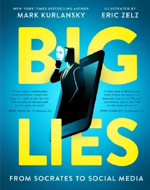 Big Lies: From Socrates to Social Media by Mark Kurlansky