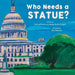 Who Needs a Statue? by Margy Burns Knight