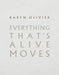 Karyn Olivier: Everything That's Alive Moves by Karyn Olivier, Anthony Elms, John McInerney