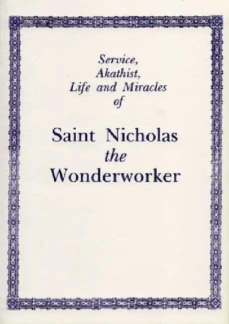 Service, Akathist, Life and Miracles of Saint Nicholas the Wonderworker by Holy Trinity Monastery