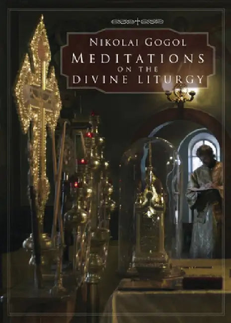 Meditations on the Divine Liturgy by Nikolai Gogol