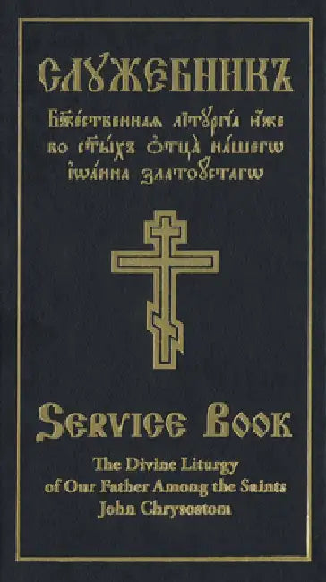 The Divine Liturgy of Our Father Among the Saints John Chrysostom: Slavonic-English Parallel Text by Holy Trinity Monastery
