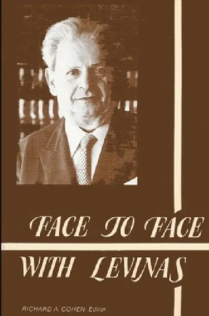 Face to Face with Levinas by Richard A. Cohen