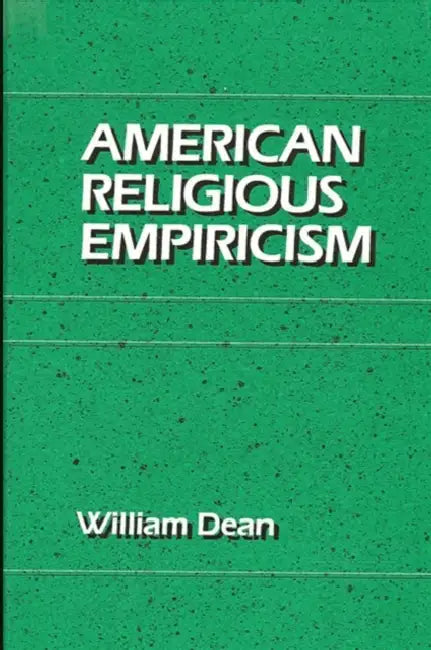American Religious Empiricism by William Dean