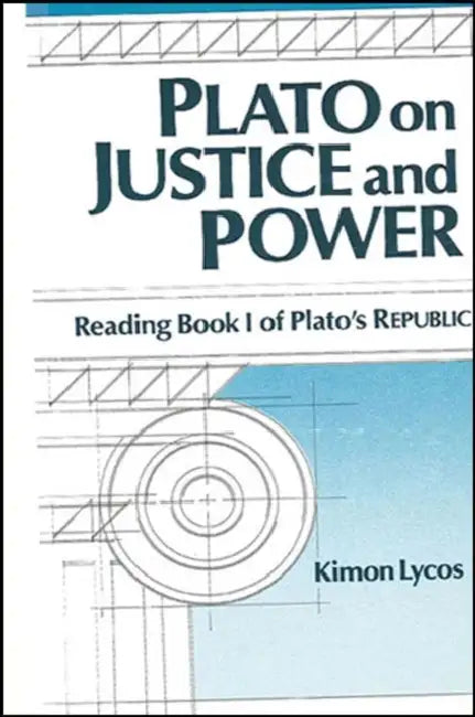 Plato on Justice & Power: Reading Book I of Plato's Republic by Kimon Lycos