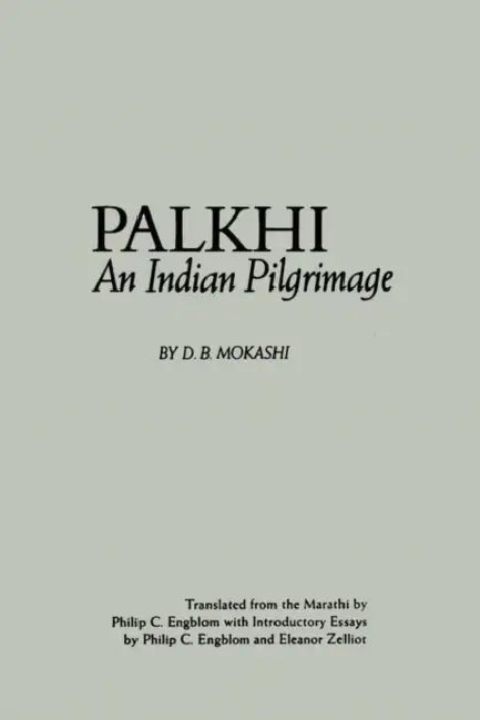 Palkhi: An Indian Pilgrimage by D. B. Mokashi, Philip C. Engblom, Eleanor Zelliot